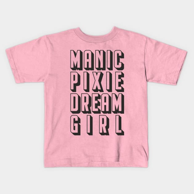 manic pixie dream girl Kids T-Shirt by goatboyjr